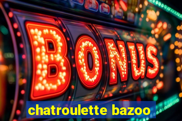 chatroulette bazoo